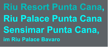 Riu Resort Punta Cana, Riu Palace Punta Cana Sensimar Punta Cana, im Riu Palace Bavaro